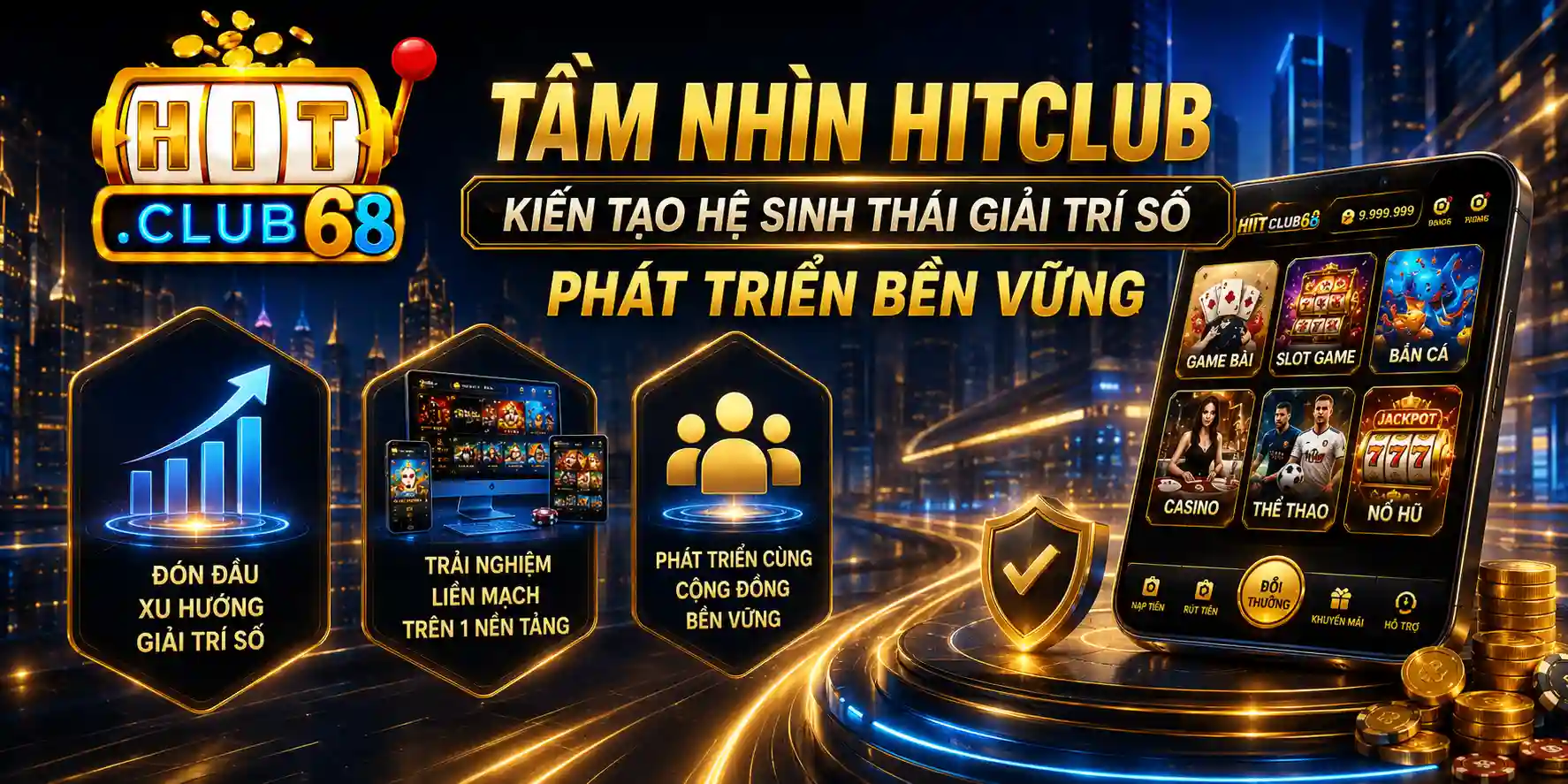 Tầm nhìn Hitclub Kiến tạo hệ sinh thái giải trí số bền vững