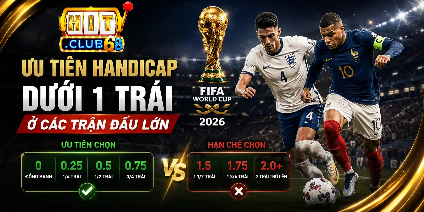 Ưu tiên handicap dưới 1 trái ở các trận đấu lớn
