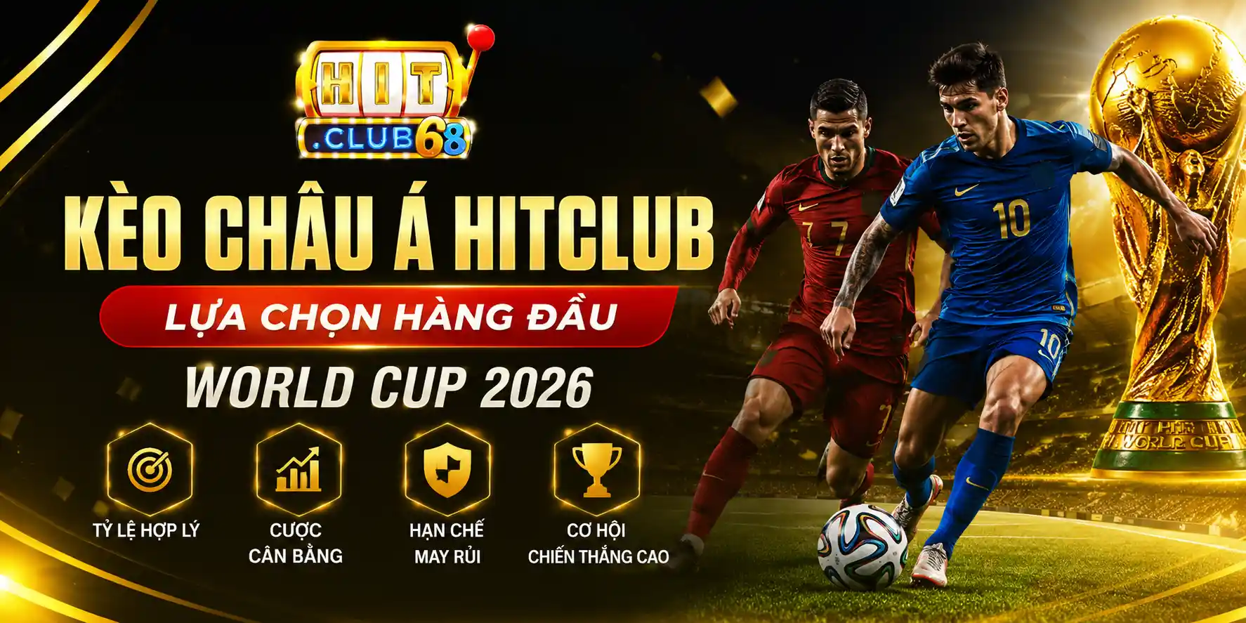 Vì sao kèo châu Á Hitclub luôn là lựa chọn hàng đầu tại World Cup?